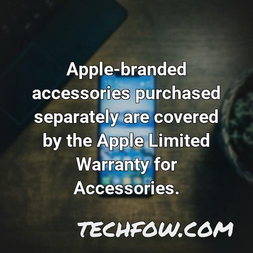 apple branded accessories purchased separately are covered by the apple limited warranty for accessories 1