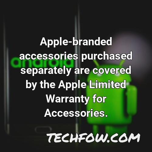 apple branded accessories purchased separately are covered by the apple limited warranty for accessories