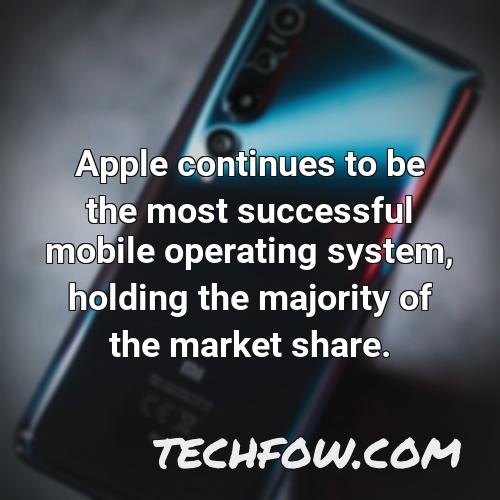 apple continues to be the most successful mobile operating system holding the majority of the market share