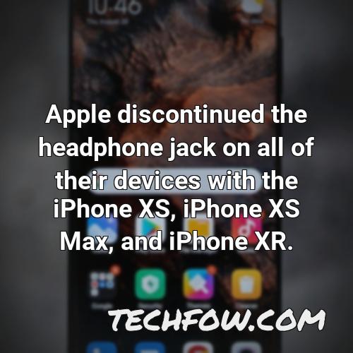 apple discontinued the headphone jack on all of their devices with the iphone xs iphone xs max and iphone