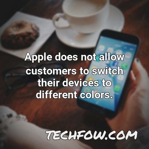 apple does not allow customers to switch their devices to different colors