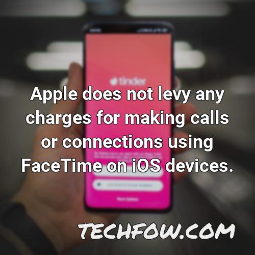 apple does not levy any charges for making calls or connections using facetime on ios devices