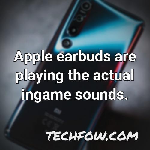 apple earbuds are playing the actual ingame sounds