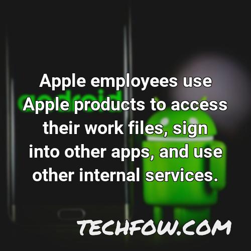 apple employees use apple products to access their work files sign into other apps and use other internal services