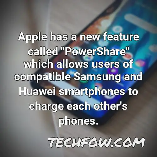 apple has a new feature called powershare which allows users of compatible samsung and huawei smartphones to charge each other s phones