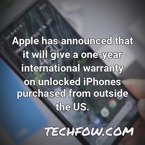 apple has announced that it will give a one year international warranty on unlocked iphones purchased from outside the us