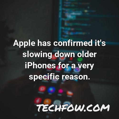 apple has confirmed it s slowing down older iphones for a very specific reason
