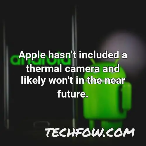 apple hasn t included a thermal camera and likely won t in the near future