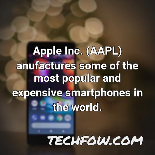 apple inc aapl anufactures some of the most popular and expensive smartphones in the world