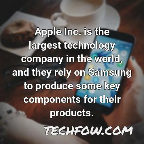 apple inc is the largest technology company in the world and they rely on samsung to produce some key components for their products
