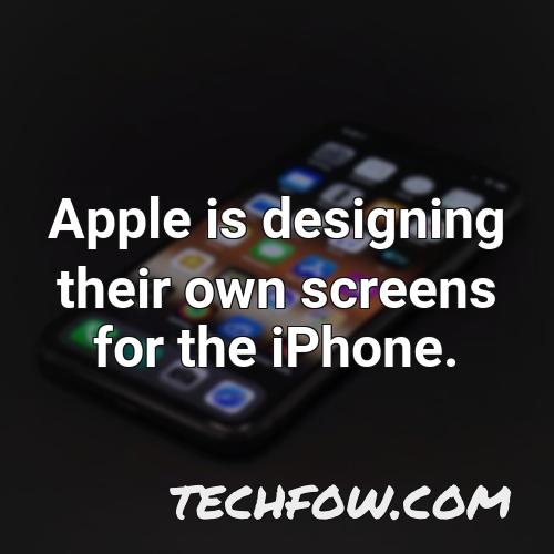 apple is designing their own screens for the iphone