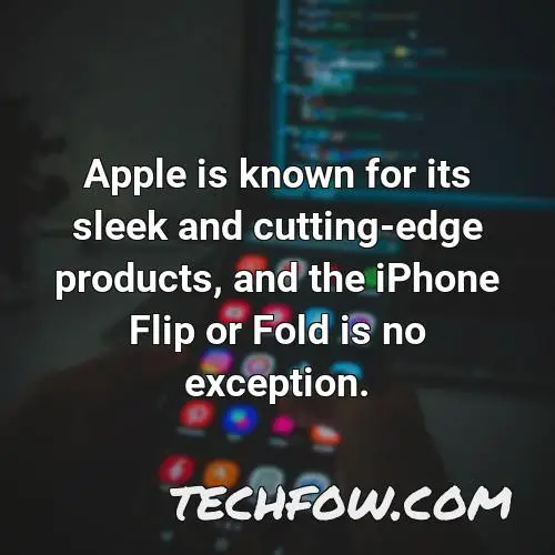apple is known for its sleek and cutting edge products and the iphone flip or fold is no