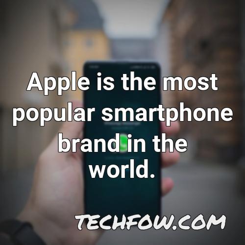 apple is the most popular smartphone brand in the world