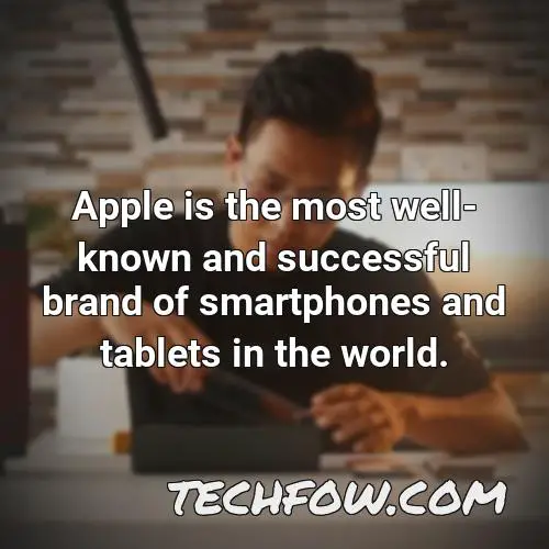 apple is the most well known and successful brand of smartphones and tablets in the world