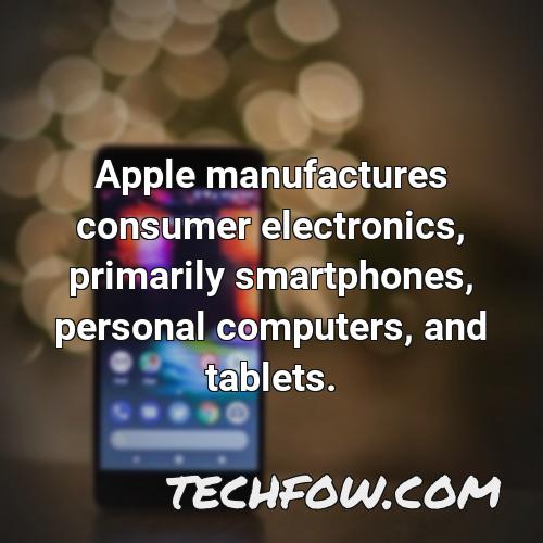 apple manufactures consumer electronics primarily smartphones personal computers and tablets