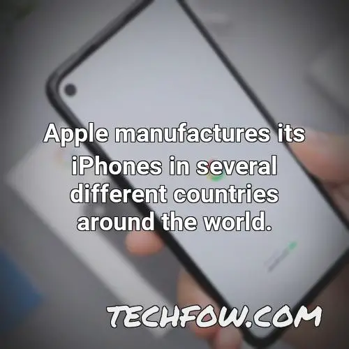 apple manufactures its iphones in several different countries around the world