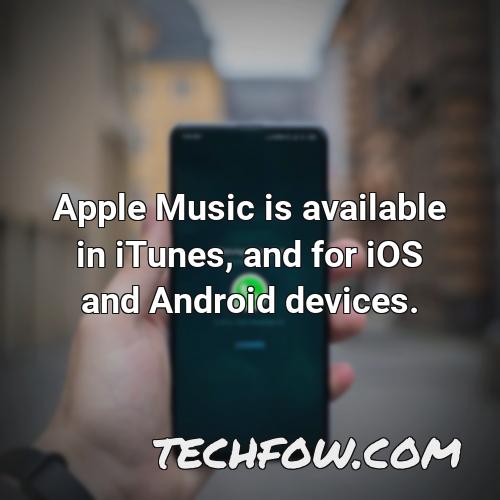 apple music is available in itunes and for ios and android devices