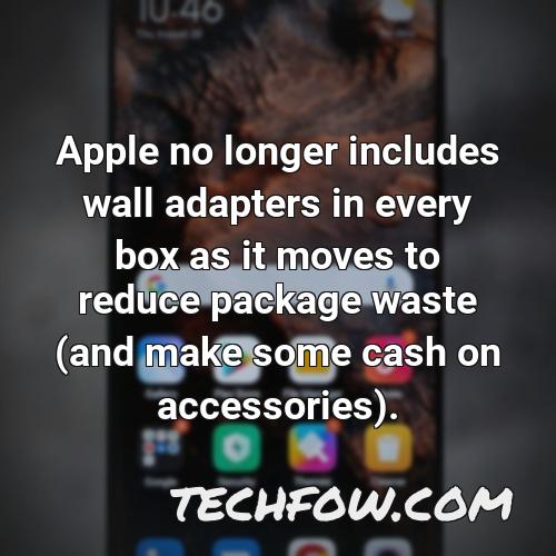 apple no longer includes wall adapters in every box as it moves to reduce package waste and make some cash on accessories