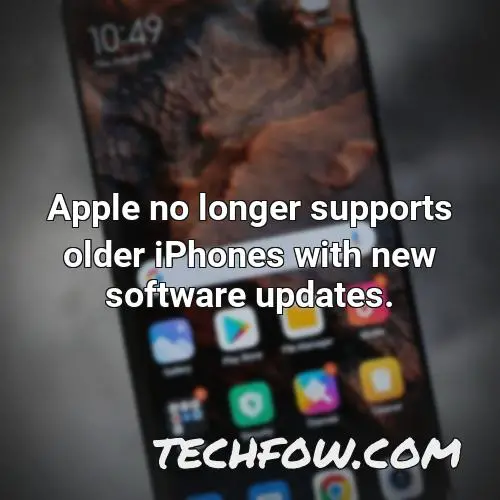 apple no longer supports older iphones with new software updates