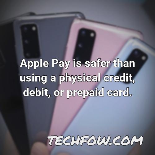 apple pay is safer than using a physical credit debit or prepaid card
