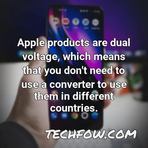 apple products are dual voltage which means that you don t need to use a converter to use them in different countries