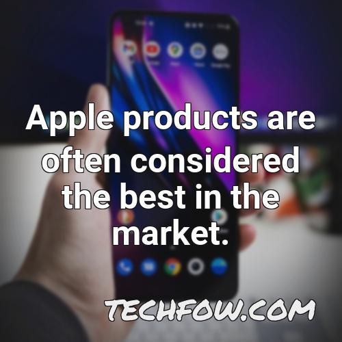 apple products are often considered the best in the market
