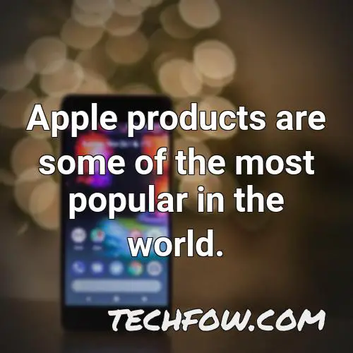 apple products are some of the most popular in the world