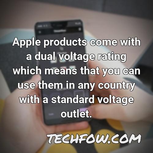 apple products come with a dual voltage rating which means that you can use them in any country with a standard voltage outlet