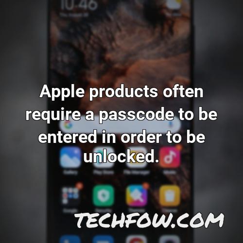 apple products often require a passcode to be entered in order to be unlocked