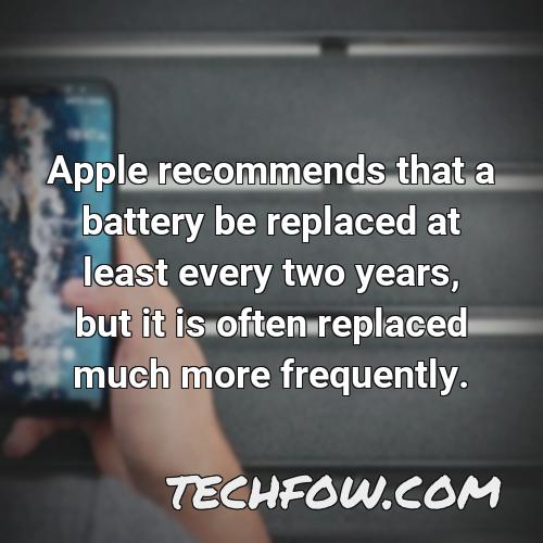 apple recommends that a battery be replaced at least every two years but it is often replaced much more frequently