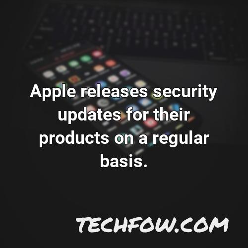 apple releases security updates for their products on a regular basis