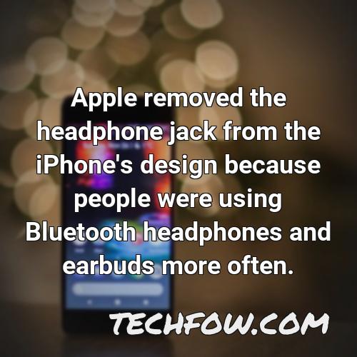 apple removed the headphone jack from the iphone s design because people were using bluetooth headphones and earbuds more often