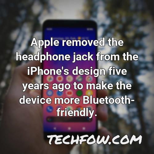 apple removed the headphone jack from the iphone s design five years ago to make the device more bluetooth friendly 1