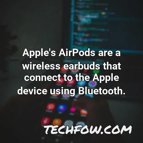 apple s airpods are a wireless earbuds that connect to the apple device using bluetooth