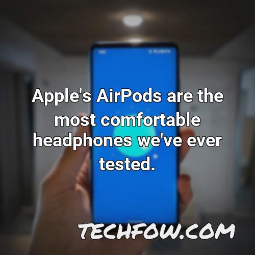 apple s airpods are the most comfortable headphones we ve ever tested