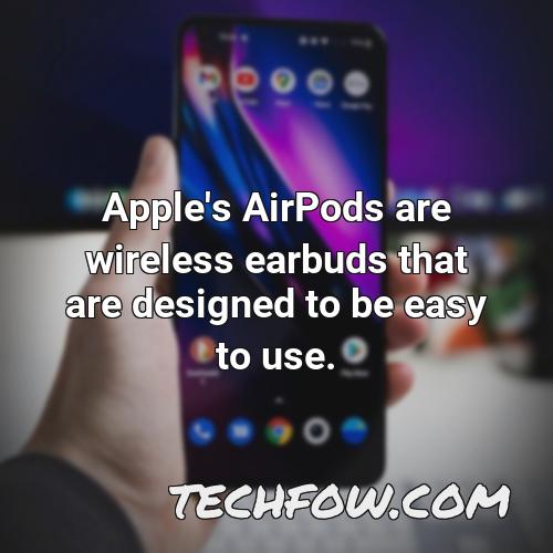 apple s airpods are wireless earbuds that are designed to be easy to use