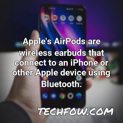 apple s airpods are wireless earbuds that connect to an iphone or other apple device using bluetooth