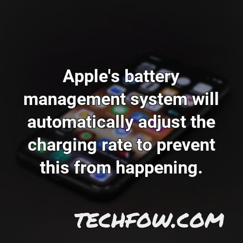 apple s battery management system will automatically adjust the charging rate to prevent this from happening