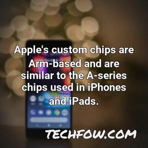 apple s custom chips are arm based and are similar to the a series chips used in iphones and ipads
