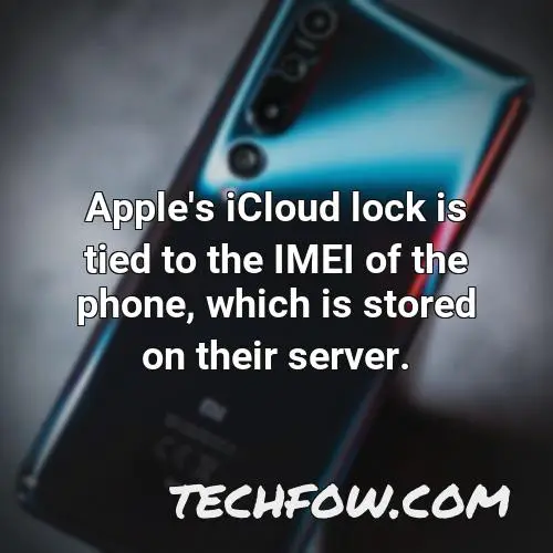 apple s icloud lock is tied to the imei of the phone which is stored on their server