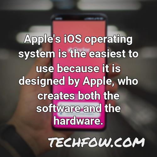 apple s ios operating system is the easiest to use because it is designed by apple who creates both the software and the hardware