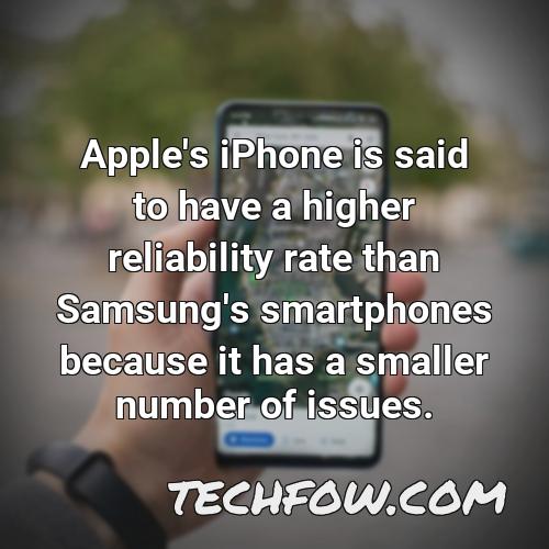 apple s iphone is said to have a higher reliability rate than samsung s smartphones because it has a smaller number of issues