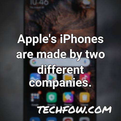 apple s iphones are made by two different companies