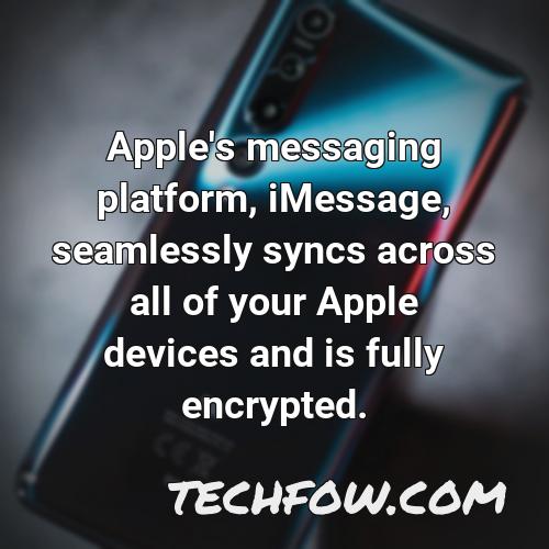 apple s messaging platform imessage seamlessly syncs across all of your apple devices and is fully encrypted