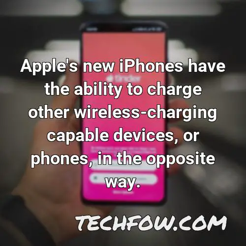 apple s new iphones have the ability to charge other wireless charging capable devices or phones in the opposite way