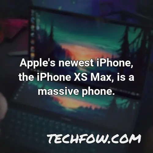 apple s newest iphone the iphone xs max is a massive phone