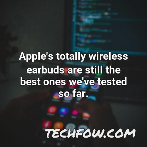 apple s totally wireless earbuds are still the best ones we ve tested so far 1