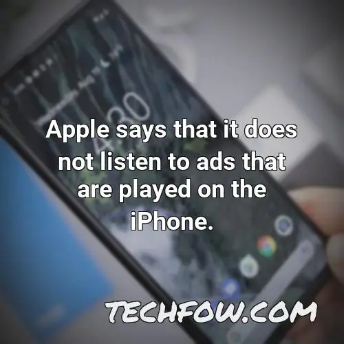 apple says that it does not listen to ads that are played on the iphone