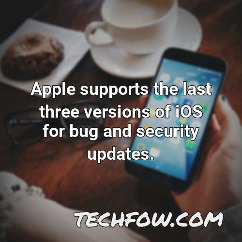 apple supports the last three versions of ios for bug and security updates