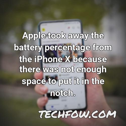apple took away the battery percentage from the iphone x because there was not enough space to put it in the notch